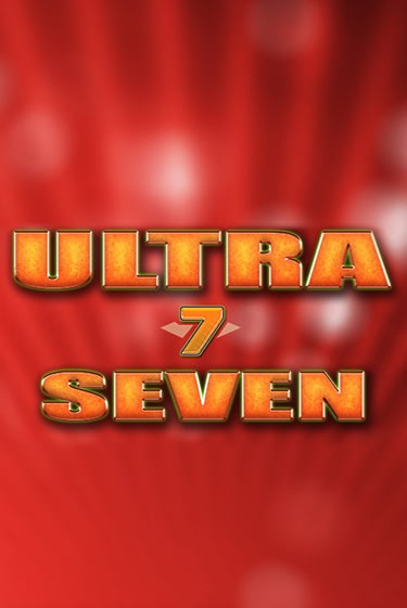 Ultra Seven играть онлайн  в демо игру в Crystal Casino Online